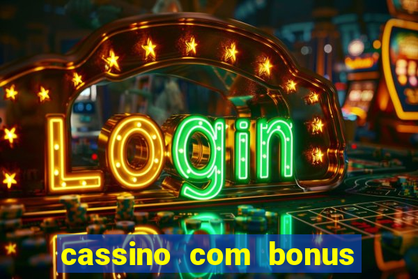 cassino com bonus no cadastro sem depósito